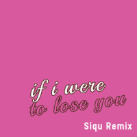 If I Were to Lose You_Hanne Leland,Siqu