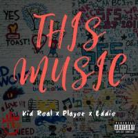 This Music(feat. Player & Eddie)_Kid Real,Player,Eddie