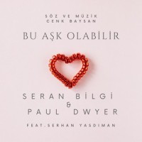Bu Aşk Olabilir (feat. Serhan Yasdıman)_Seran Bilgi,Paul Dwyer,Serhan Yasdıman