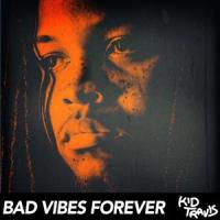 Bad Vibes Forever_Kid Travis
