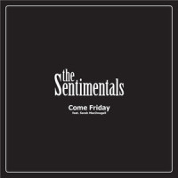 Come Friday_The Sentimentals,Sarah MacDougall