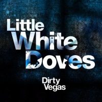 Little White Doves_Dirty Vegas