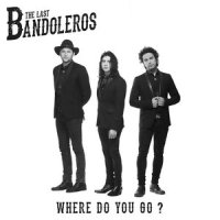 Where Do You Go?_The Last Bandoleros