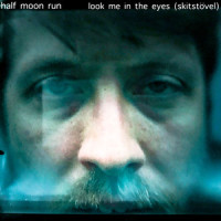 Look Me in the Eyes(Skitstövel)_Half Moon Run