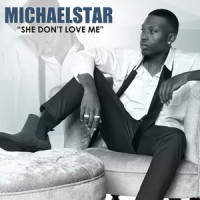 She Don't Love Me_Michaelstar,Michael Johnson,Ramond A Seaton