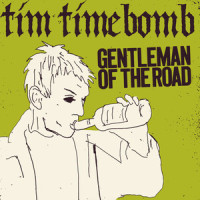 Gentleman of the Road_Tim Timebomb