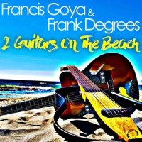 2 Guitars on the Beach_Francis Goya,Frank Degrees