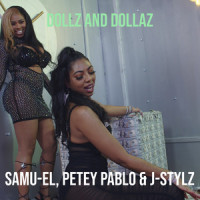 Dollz and Dollaz_Samu-el,Petey Pablo,J-Stylz