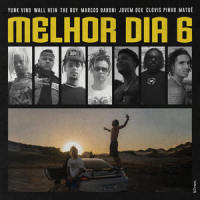 Melhor Dia 6 - Destino_Marcos Baroni,Jovem Dex,Yunk Vino,Matuê,The Boy,Clóvis Pinho,Wall Hein