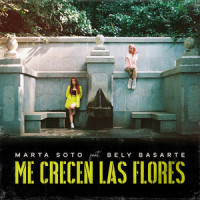Me crecen las flores(feat. Bely Basarte)_Marta Soto,Bely Basarte