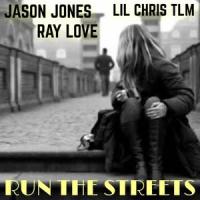 Run The Streets(feat. Jason Jones & Ray Love)_Lil Chris Tlm,Jason Jones,Ray Love