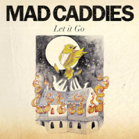 Let It Go_Mad Caddies
