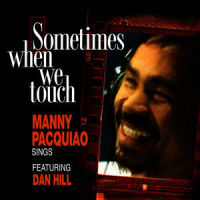 Sometimes When We Touch_Manny Pacquiao