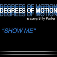 Show Me (B's Subtle Re-Edit)_Degrees Of Motion,Billy Porter