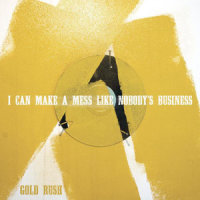 Gold Rush_I Can Make A Mess Like Nobody’s Business