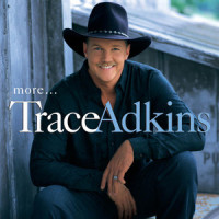 I'm Gonna Love You Anyway_Trace Adkins