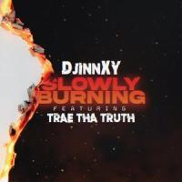 Slowly Burning_Djinnxy,Trae Tha Truth