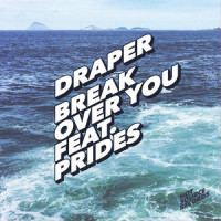 Break Over You_Draper,Prides