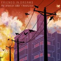 Friends in Dreams_The American Dollar,Linearwave