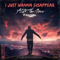 I Just Wanna Disappear (feat. Krizz Kaliko)_YSM The Prince,Krizz Kaliko