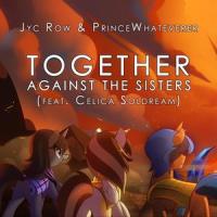 Together, Against the Sisters(feat. PrinceWhateverer & Celica Soldream)_Jyc Row,PrinceWhateverer,Celica Soldream