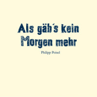 Als gäb's kein Morgen mehr_Philipp Poisel
