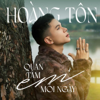 Quan Tâm Em Mỗi Ngày_Hoàng Tôn