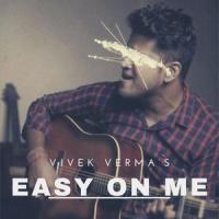 Easy On Me_Vivek Verma