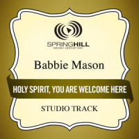 Holy Spirit, You Are Welcome_Babbie Mason