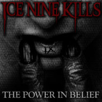 The Power in Belief_Ice Nine Kills
