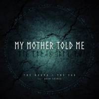 My Mother Told Me_The Hound + The Fox,Adam Chance