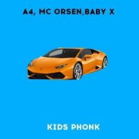 Kids Phonk_A4,MC ORSEN,Baby X
