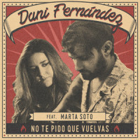 No te pido que vuelvas (feat. Marta Soto)_Dani Fernández,Marta Soto