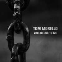 You Belong to Me_Tom Morello