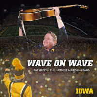 Wave on Wave_Pat Green,The Hawkeye Marching Band