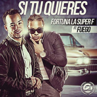 Si Tú Quieres (Pa' Que Coja Alas)_Fortuna La Súper F,Fuego