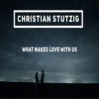 What Makes Love with Us_Christian Stutzig