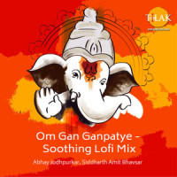Om Gan Ganpatye - Soothing Lofi Mix_Siddharth Amit Bhavsar,Abhay Jodhpurkar