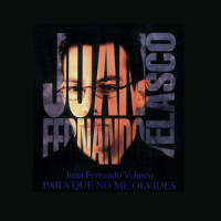 Para Que No Me Olvides_Juan Fernando Velasco