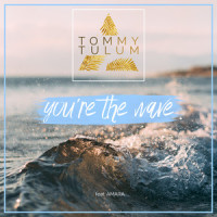 You're the Wave_Tommy Tulum,Amara
