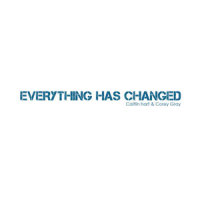 Everything Has Changed_Caitlin Hart,Corey Gray