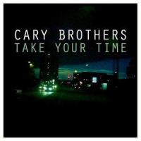 Take Your Time_Cary Brothers