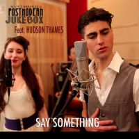 Say Something_Scott Bradlee's Postmodern Jukebox,Hudson Thames