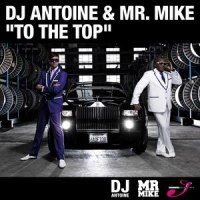 To The Top_DJ Antoine,Mr. Mike