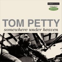 Somewhere Under Heaven_Tom Petty