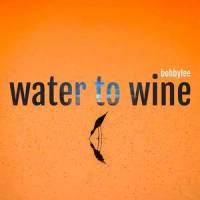 Water to Wine_Bobby Lee