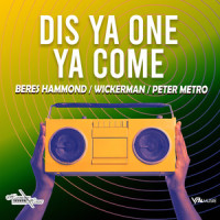 Dis Ya One Ya Come_Wicker Man,Peter Metro,Beres Hammond,David Taylor,Peter Clarke