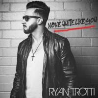None Quite Like You_Ryan Trotti