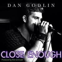 Close Enough_Dan Godlin
