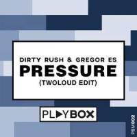 Pressure_Dirty Rush & Gregor Es